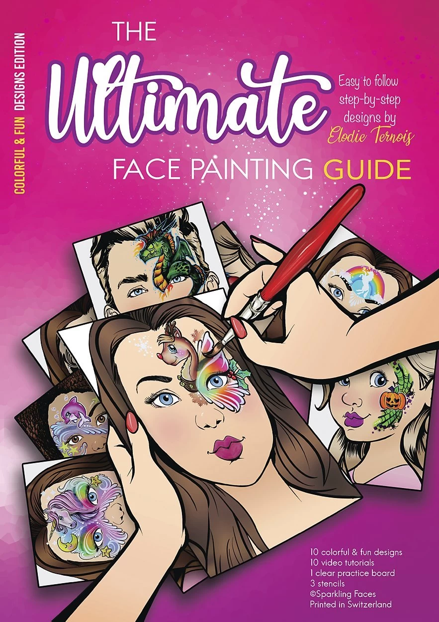 Colorful & Fun Designs Face Painting Guide Elodie Ternois Edition By Sparkling Faces